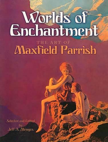 Worlds of Enchantment: The Art of Maxfield Parrish - Maxfield Parrish