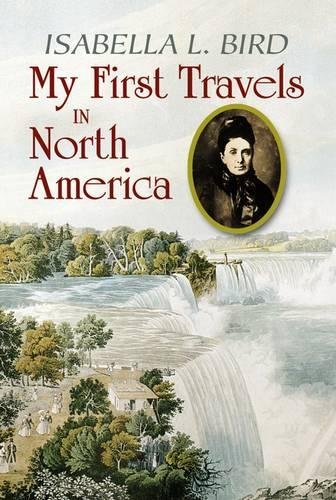 My First Travels in North America - Bird, Isabella Lucy