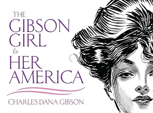 9780486473338: The Gibson Girl and Her America: The Best Drawings of Charles Dana Gibson (Dover Fine Art, History of Art)