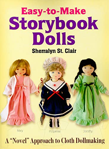 Imagen de archivo de Easy-to-Make Storybook Dolls : A Novel Approach to Cloth Dollmaking a la venta por Better World Books