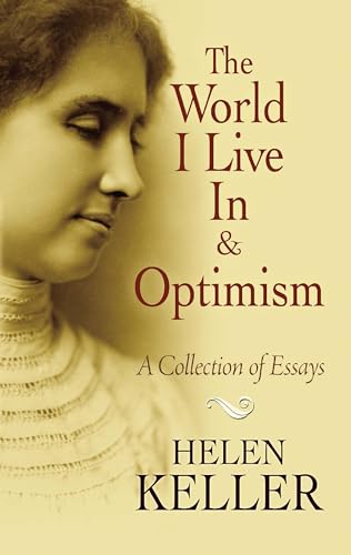 Imagen de archivo de The World I Live In and Optimism: A Collection of Essays (Dover Books on Literature & Drama) a la venta por Fallen Leaf Books