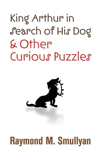 Stock image for King Arthur in Search of His Dog and Other Curious Puzzles (Dover Puzzle Books: Math Puzzles) for sale by Green Street Books