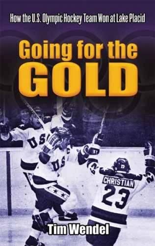 Stock image for Going for the Gold : How the U. S. Olympic Hockey Team Won at Lake Placid for sale by Better World Books