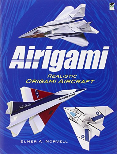 Stock image for Airigami: Realistic Origami Aircraft (Dover Origami Papercraft) for sale by Idaho Youth Ranch Books