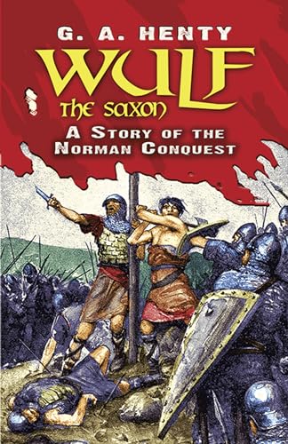 Beispielbild fr Wulf the Saxon: A Story of the Norman Conquest (Dover Childrens Classics) zum Verkauf von Goodwill Books