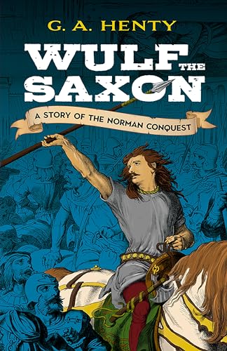 Imagen de archivo de Wulf the Saxon: A Story of the Norman Conquest (Dover Children's Classics) a la venta por HPB-Diamond