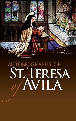 Beispielbild fr Autobiography of St. Teresa of Avila (Dover Books on Western Philosophy) zum Verkauf von Goodwill of Colorado