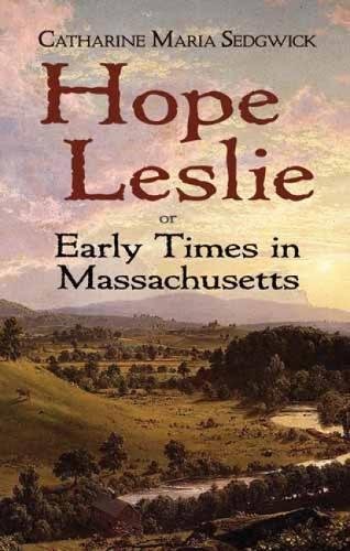 Stock image for Hope Leslie: or Early Times in Massachusetts for sale by SecondSale