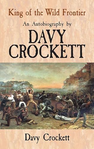 Imagen de archivo de King of the Wild Frontier: An Autobiography by Davy Crockett (Dover Books on Americana) a la venta por Irish Booksellers