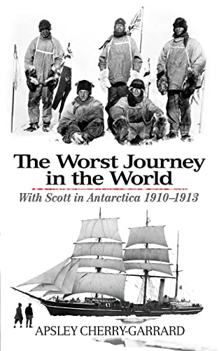 Stock image for The Worst Journey in the World: With Scott in Antarctica 1910-1913 for sale by More Than Words