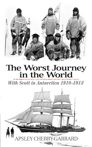 Stock image for The Worst Journey in the World: With Scott in Antarctica 1910-1913 for sale by Lakeside Books