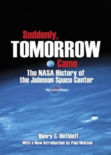 Suddenly, Tomorrow Came: The NASA History of the Johnson Space Center (Dover Books on Astronomy) (9780486477565) by Dethloff, Henry C.