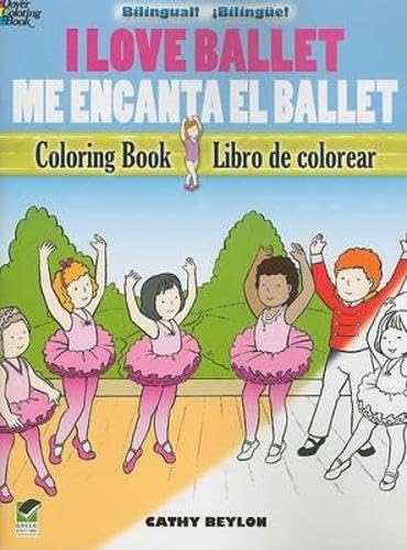 Stock image for I Love Ballet/Me encanta el Ballet: Bilingual Coloring Book (Dover Coloring Books) (English and Spanish Edition) for sale by Ergodebooks