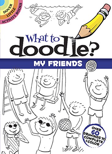 Beispielbild fr What to Doodle? My Friends (Dover Doodle Books) zum Verkauf von Reuseabook