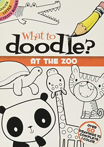 Imagen de archivo de What to Doodle? At the Zoo (Dover Little Activity Books) a la venta por Reliant Bookstore