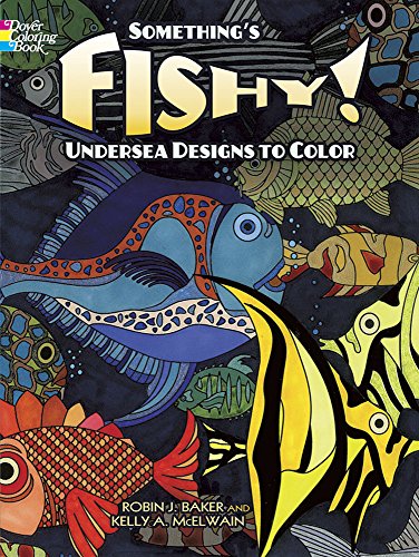 Imagen de archivo de Something's Fishy!: Undersea Designs to Color (Dover Nature Coloring Book) a la venta por SecondSale