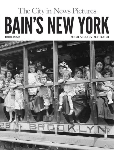 Imagen de archivo de Bain's New York: The City in News Pictures 1900-1925 (New York City) a la venta por Books End Bookshop