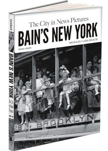 Stock image for Bain's New York: The City in News Pictures 1900-1925 (New York City) for sale by Books End Bookshop