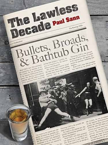 Stock image for The Lawless Decade: Bullets, Broads and Bathtub Gin for sale by Wonder Book