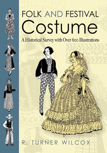 Beispielbild fr Folk and Festival Costume: A Historical Survey with Over 600 Illustrations (Dover Fashion and Costumes) zum Verkauf von Lakeside Books