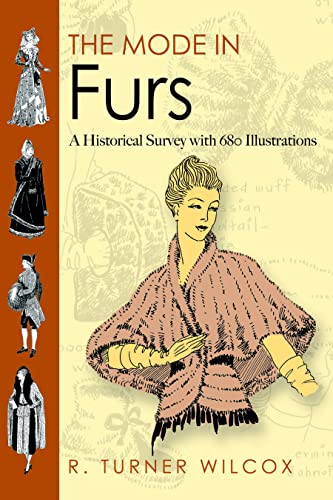 Beispielbild fr The Mode in Furs: A Historical Survey with 680 Illustrations (Dover Fashion and Costumes) zum Verkauf von HPB-Ruby