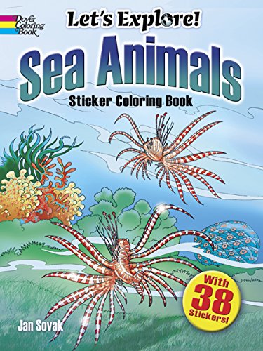 Let's Explore! Sea Animals: Sticker Coloring Book (Dover Nature Coloring Book) (9780486478951) by Sovak, Jan