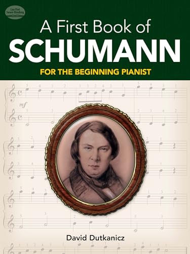 Stock image for A First Book of Schumann: For The Beginning Pianist (Dover Classical Piano Music For Beginners) for sale by HPB-Emerald