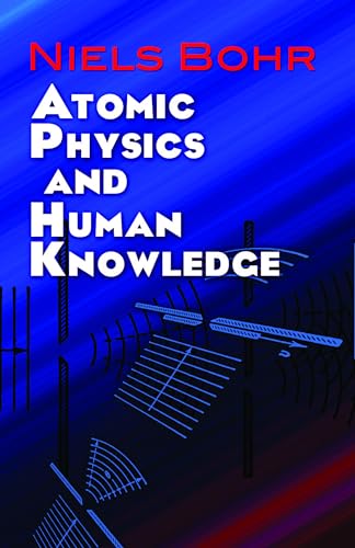 Beispielbild fr Atomic Physics and Human Knowledge (Dover Books on Physics) zum Verkauf von BooksRun