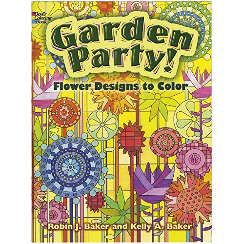 Garden Party!: Flower Designs to Color (Dover Nature Coloring Book) (9780486480350) by Kelly A. Baker