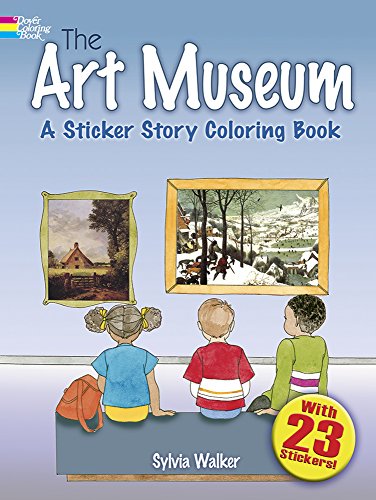 The Art Museum: A Sticker Story Coloring Book (Dover Coloring Books) (9780486480398) by Walker, Sylvia; Coloring Books