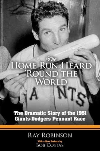 Stock image for The Home Run Heard 'Round the World: The Dramatic Story of the 1951 Giants-Dodgers Pennant Race for sale by ThriftBooks-Dallas