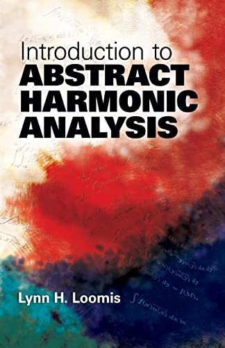 9780486481234: Introduction to Abstract Harmonic Analysis (Dover Books on Mathematics) by Lynn H. Loomis (2011) Paperback