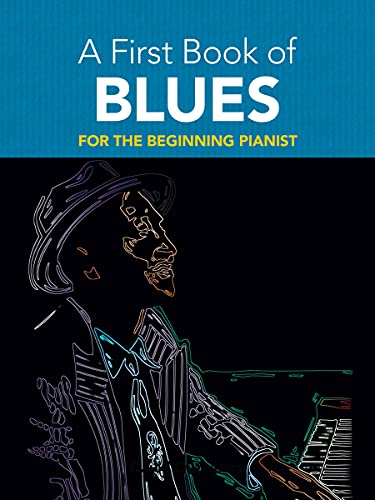 Imagen de archivo de A First Book of Blues: For The Beginning Pianist (Dover Classical Piano Music For Beginners) a la venta por SecondSale