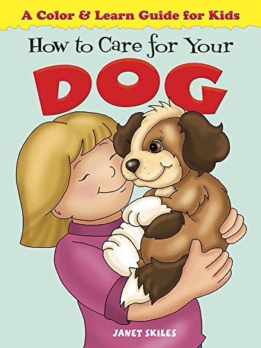 Stock image for How to Care for Your Dog: A Color & Learn Guide for Kids (Dover Children's Activity Books) for sale by SecondSale