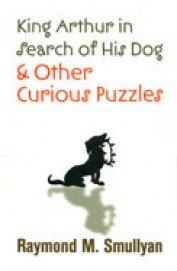 9780486481531: King Arthur In Search Of His Dog & Other Curious Puzzles