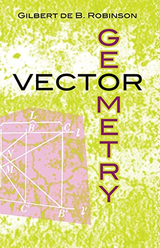 Vector Geometry (Dover Books on Mathematics) (9780486481609) by Robinson, Gilbert De B.