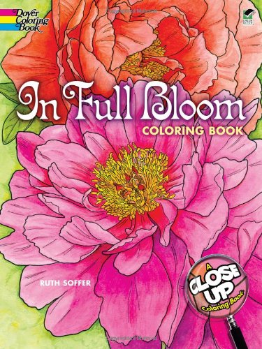 Stock image for In Full Bloom: A Close-Up Coloring Book (Dover Coloring Books) for sale by BooksRun