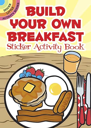 Stock image for Build Your Own Breakfast Sticker Activity Book (Dover Little Activity Books: Food) for sale by Book Deals