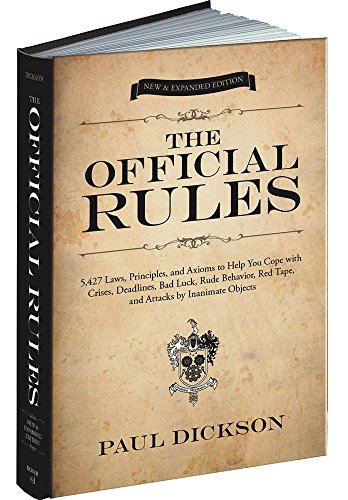 Beispielbild fr The Official Rules: 5,427 Laws, Principles, and Axioms to Help You Cope with Crises, Deadlines, Bad Luck, Rude Behavior, Red Tape, and Attacks by Inanimate Objects. (Dover Humor) zum Verkauf von AwesomeBooks