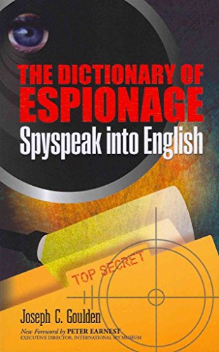 The Dictionary of Espionage: Spyspeak into English (Dover Military History, Weapons, Armor) (9780486483481) by Goulden, Joseph