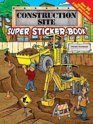 Construction Site Super Sticker Book (Dover Sticker Books) (9780486483955) by Donahue, Peter