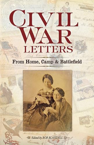 Beispielbild fr Civil War Letters: From Home, Camp and Battlefield zum Verkauf von BooksRun