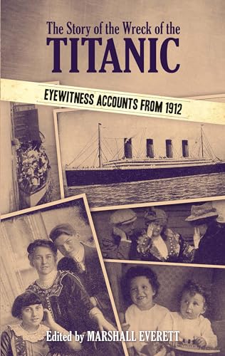 Imagen de archivo de The Story of the Wreck of the Titanic : Eyewitness Accounts From 1912 a la venta por Better World Books: West