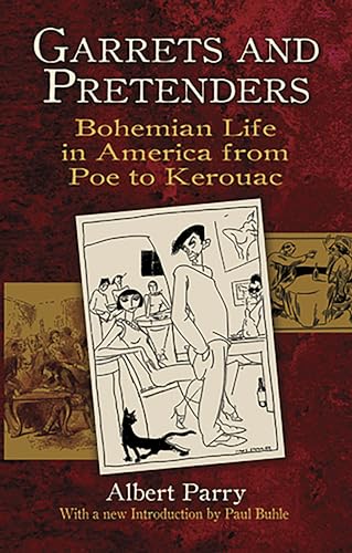 Stock image for Garrets and Pretenders: Bohemian Life in America from Poe to Kerouac (New York City) for sale by Books End Bookshop