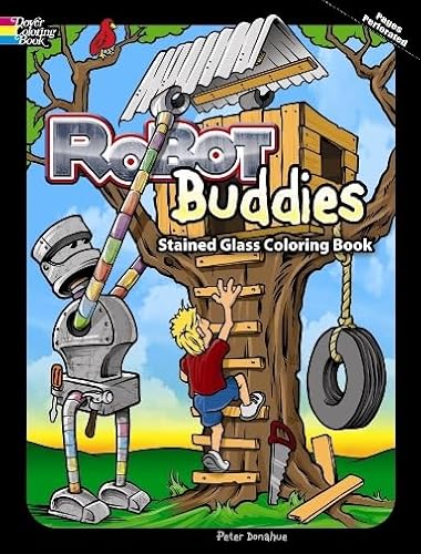 Robot Buddies Stained Glass Coloring Book (Dover Stained Glass Coloring Book) (9780486486734) by Donahue, Peter