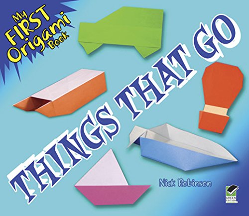 My First Origami Book -- Things That Go (Dover Origami Papercraft) (9780486487076) by Nick Robinson