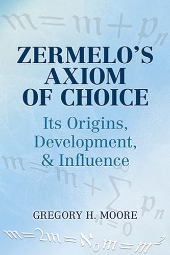 Stock image for Zermelo's Axiom of Choice: Its Origins, Development, and Influence (Dover Books on Mathematics) for sale by Dream Books Co.