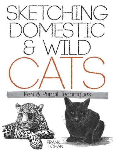 9780486488424: Sketching Domestic and Wild Cats: Pen and Pencil Techniques (Dover Art Instruction)