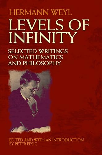 Beispielbild fr Levels of Infinity: Selected Writings on Mathematics and Philosophy (Dover Books on Mathematics) zum Verkauf von BooksRun