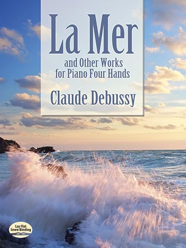 La Mer and Other Works for Piano Four Hands.